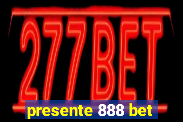 presente 888 bet